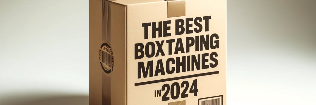 The Best Box Taping Machines in 2024 Based on Your Industry